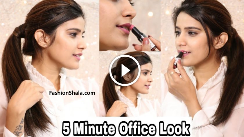 5 Minute Office Makeup and Hairstyle You must Try